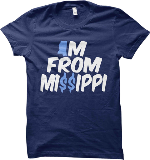 Im From Missippi - T Shirt