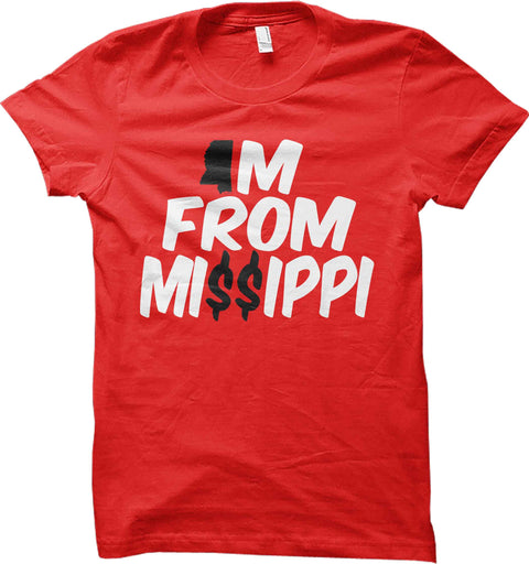 Im From Missippi - T Shirt
