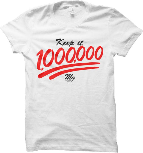 Keep It 1,000,000 - T Shirt
